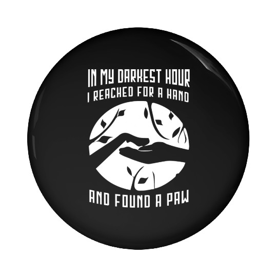 In my darkest hour I reached for a hand Pin Buttons