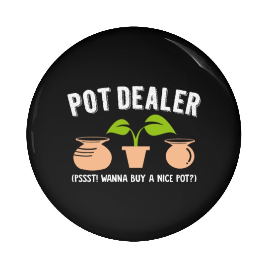 Pot Dealer Wordplay Drugs Hemp Pottery Weed Pots Pin Buttons