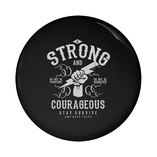 Be strong and courageous Pin Buttons