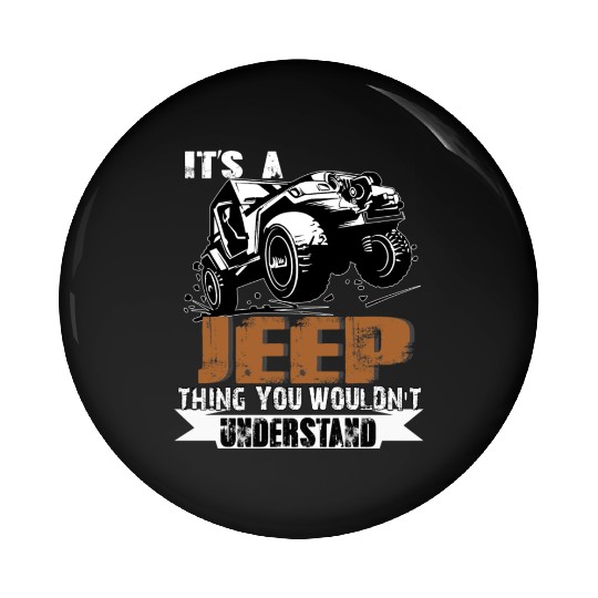 It's A Jeep Thing You Wouldn't Understand Pin Buttons