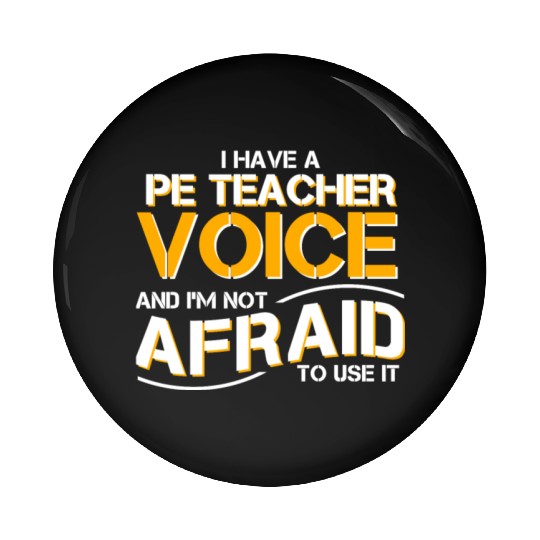 I Have Physical Education Teacher Voice Pin Buttons
