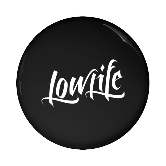 Low Life Over Flow Lowrider LowLife Tattoo Pin Buttons