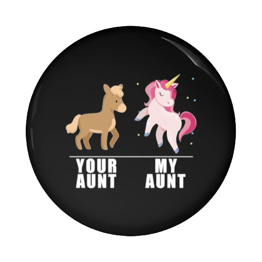 Your Aunt My Aunt Unicorn Pin Buttons