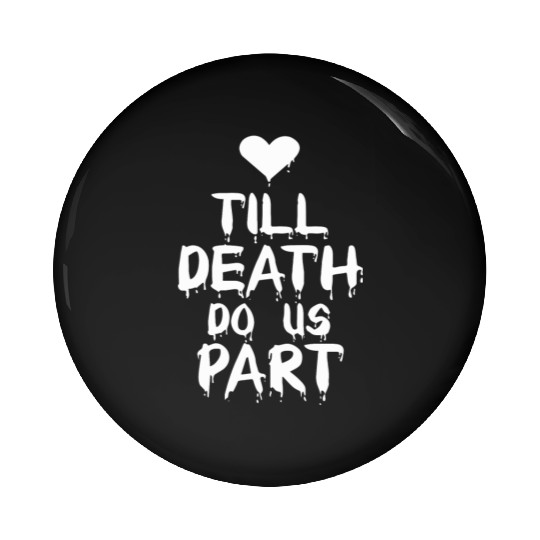 Till death do us part Pin Buttons