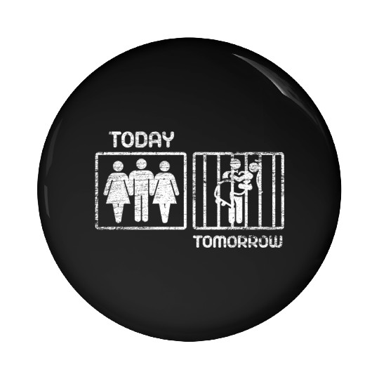 Today tomorrow wedding night drink alcohol friends Pin Buttons