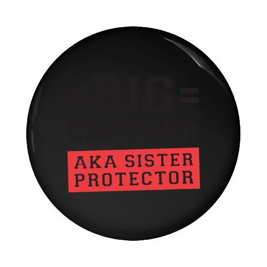 Gift For Big Brother Aka Little Sister Protector T Pin Buttons