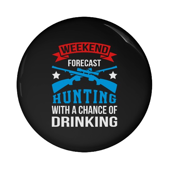 Weekend Hunting With Drinking Pin Buttons