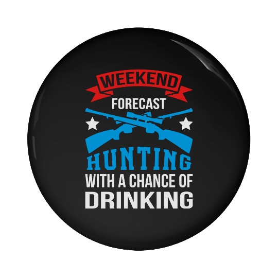 Weekend Hunting With Drinking Pin Buttons