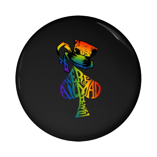 Alice in Wonderland | Were All Mad Here | Mad Hatter | LGBT Rainbow Pin Buttons
