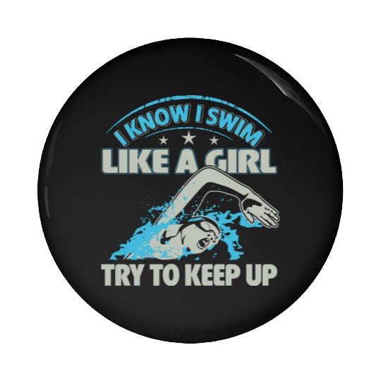 Swim - Try to keep up coz I swim like a girl Pin Buttons