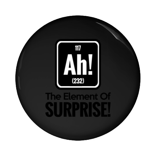 AH! THE ELEMENT OF SURPRISE! Pin Buttons