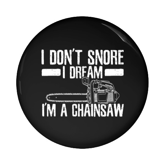 Chainsaw - Funny Lumberjack Gift Pin Buttons