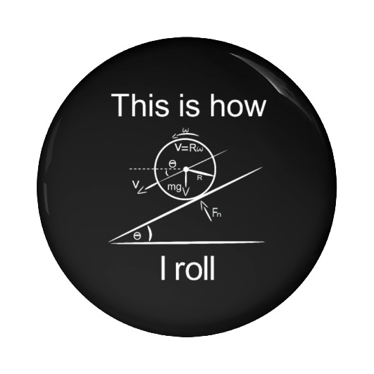 this is how i roll - physics science Pin Buttons