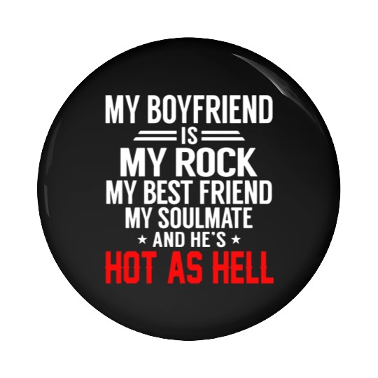 my boyfriend is my rock my best friend my soulmate Pin Buttons