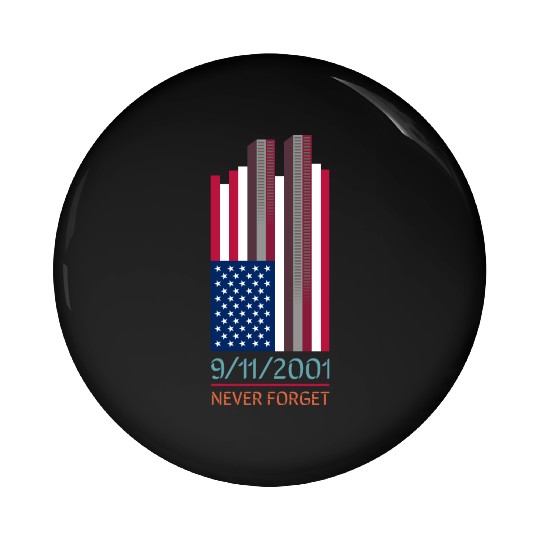 9-11-2001 We Will Never Forget - Patriot Day Pin Buttons