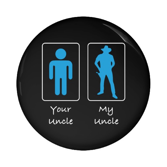 Your Uncle My Uncle Cowboy Pin Buttons