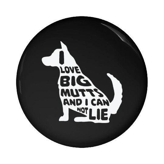 Funny I Love Big Mutts Not Lie Dog Lovers Gift Pin Buttons