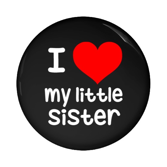 I Love my little Sister Pin Buttons