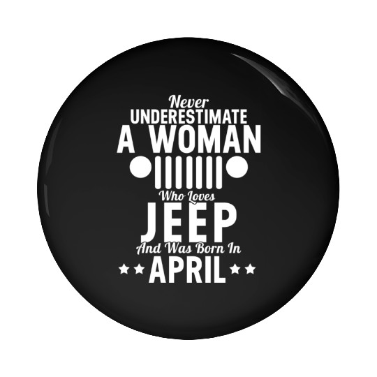 Woman Who Loves Jeep And Was Born In April Pin Buttons