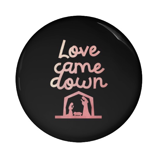 Love Came Down Christian Jesus Christmas Spirit Pin Buttons