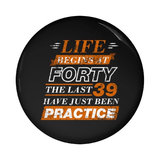 40th Birthday Present Pin Buttons