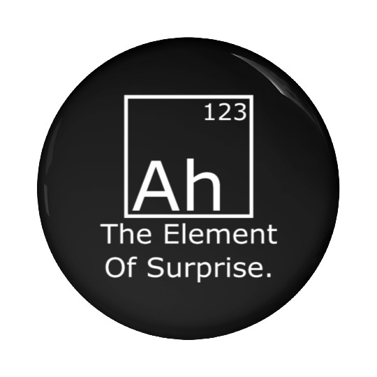 Ah The element of surprise Pin Buttons
