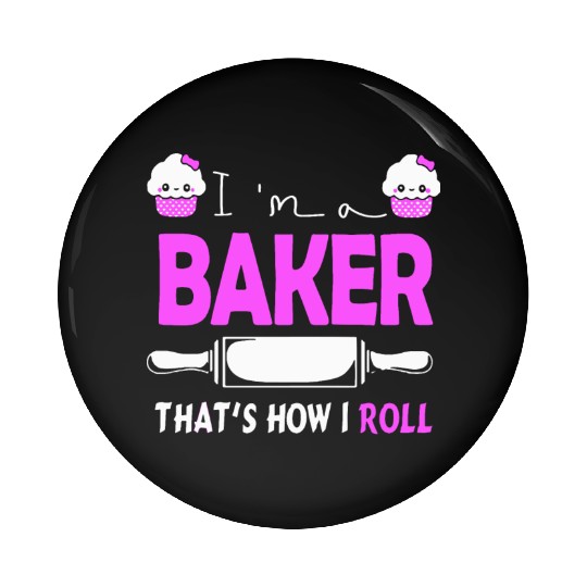 i am a baker that is how i rool pink delicous chef Pin Buttons