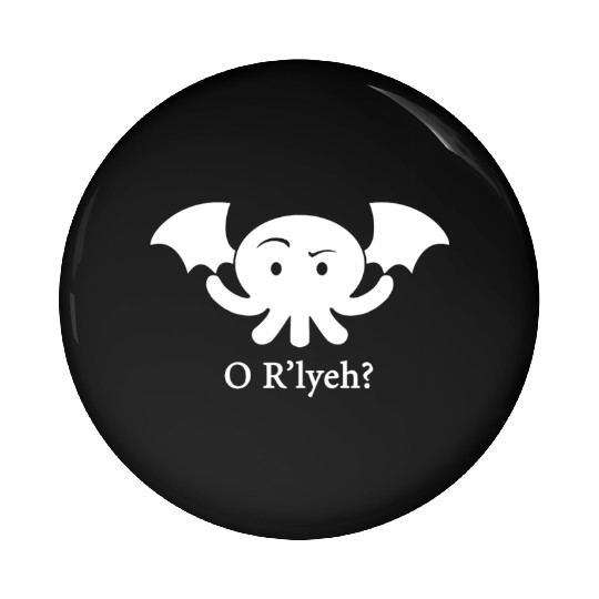 Cthulhu O R lyeh Lovecraft Humor Men s Women s or Pin Buttons