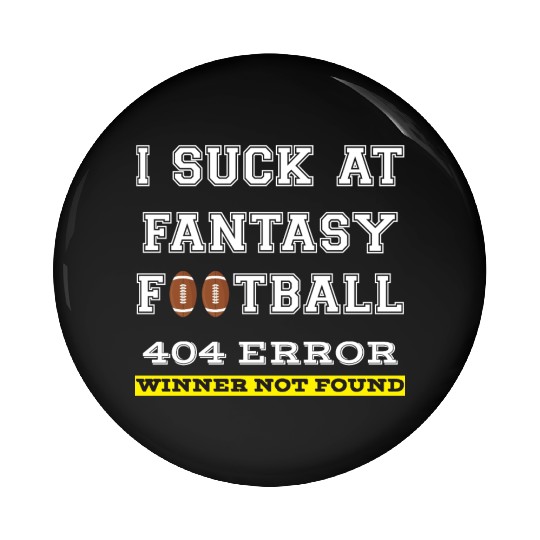 I Suck at Fantasy Football Loser funny best Pin Buttons