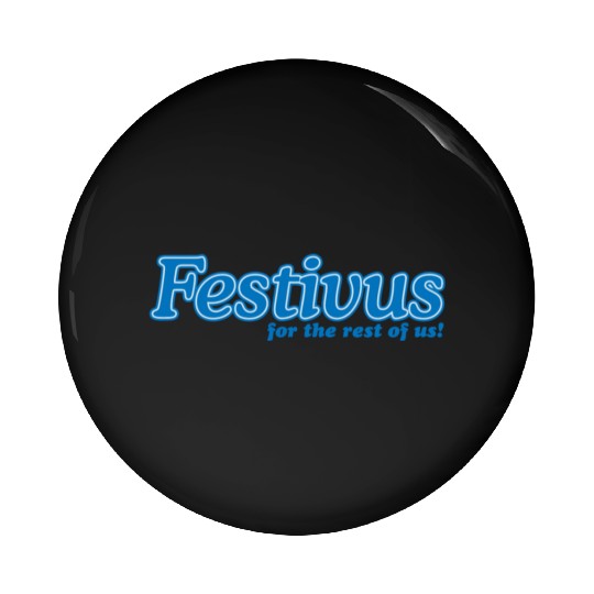 FESTIVUS FOR THE REST OF US Pin Buttons