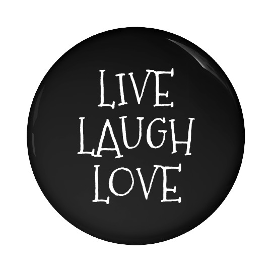 Live laugh love funny Pin Buttons