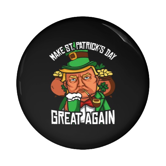 St Patrick's Day Trump Make St Paddy's Day Great Pin Buttons