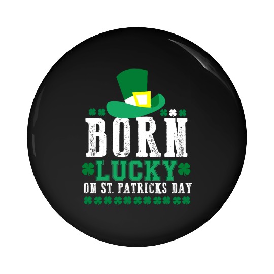 Born Lucky on St Patricks Day Birthday Toddler Pin Buttons