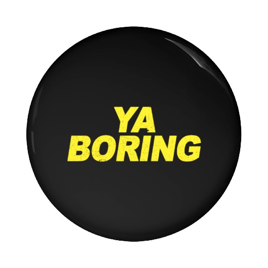 Ya Boring Brooklyn Nine Nine B99 Quotes Pin Buttons