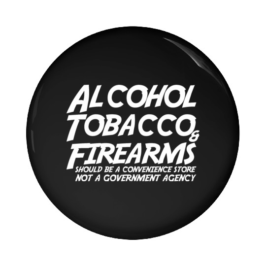 Alcohol Tobacco Firearms Should Convenience Store Pin Buttons