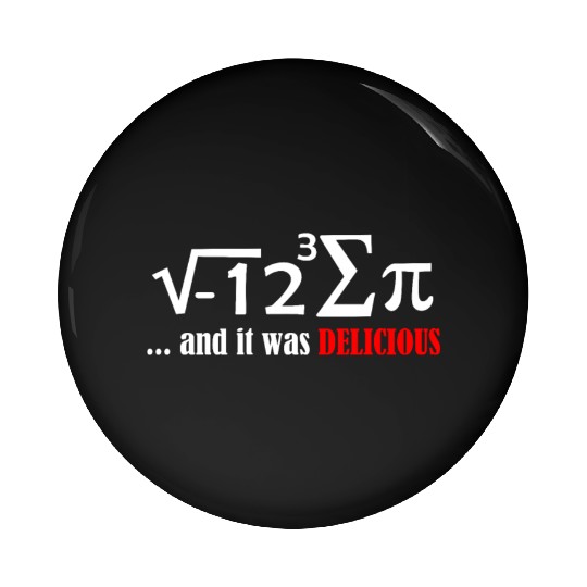 I ate sum pi and it was delicious funny day math Pin Buttons