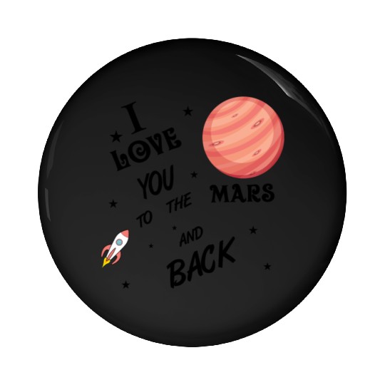 I love you to the Mars and back Pin Buttons