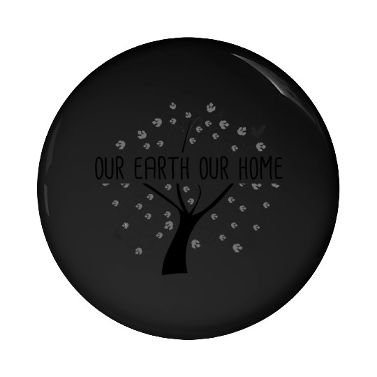 Our Earth Our Home - Earth Day Pin Buttons