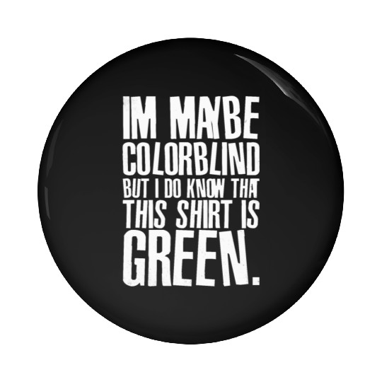 Funny Color Blind Joke Blindness Men Women Green Pin Buttons