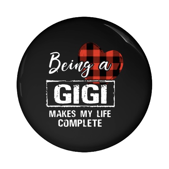 being a Gigi makes my life complete grandma Pin Buttons