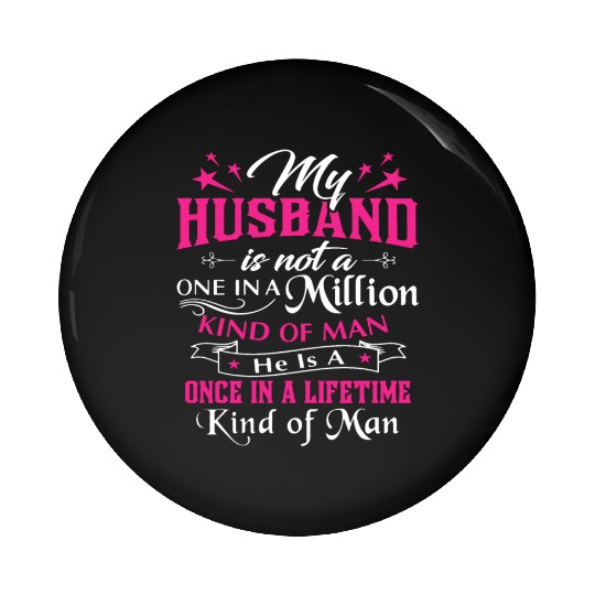 My husband is not a one in a million kind of man Pin Buttons