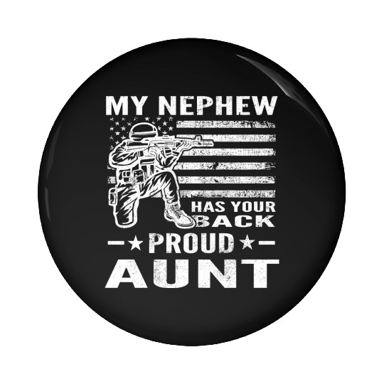 My Nephew Has Your Back Proud Aunt Distressed Pin Buttons