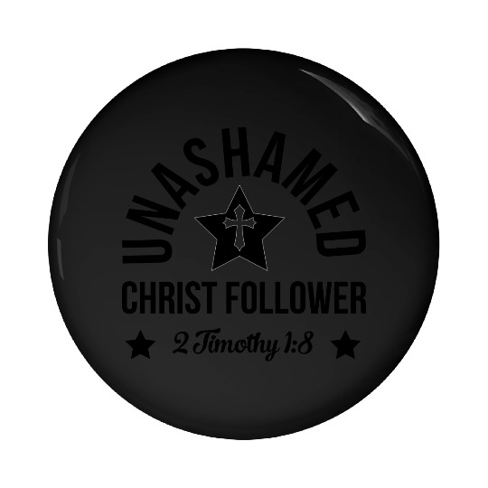 Unashamed Christ Follower, christian, believer Pin Buttons