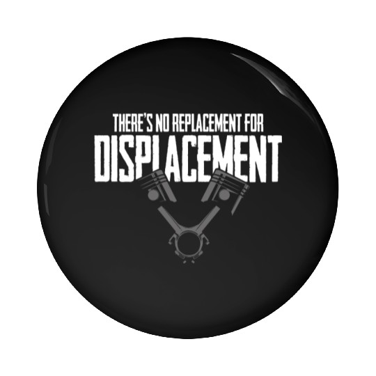 No Replacement For Displacement Muscle Car Gift fo Pin Buttons