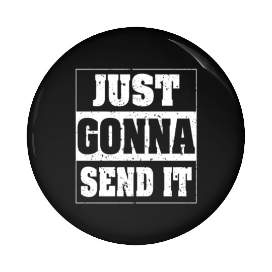 Just Gonna Send It Inspiring Fitness Workout Gym Pin Buttons