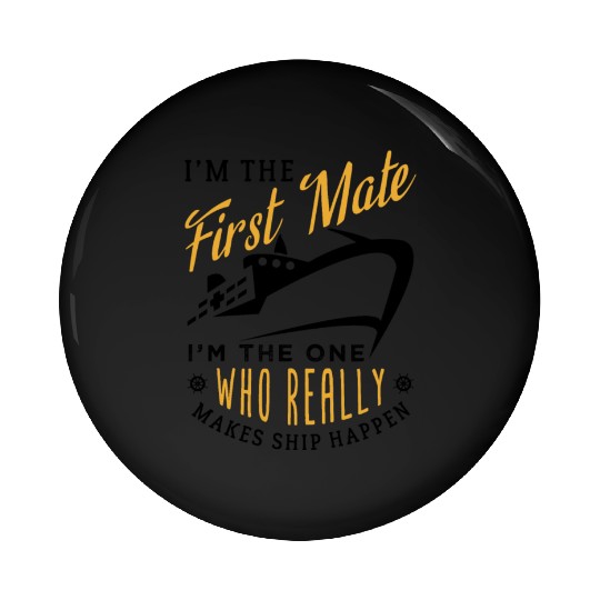 First Mate Cruise Ship Funny Cruising Humor Pin Buttons