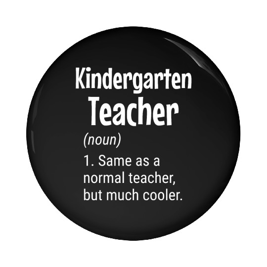 Kindergarten Teacher Definition, Funny Teacher Pin Buttons