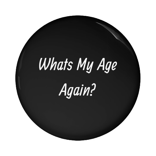 B182 90s, Whats my age again? Pin Buttons