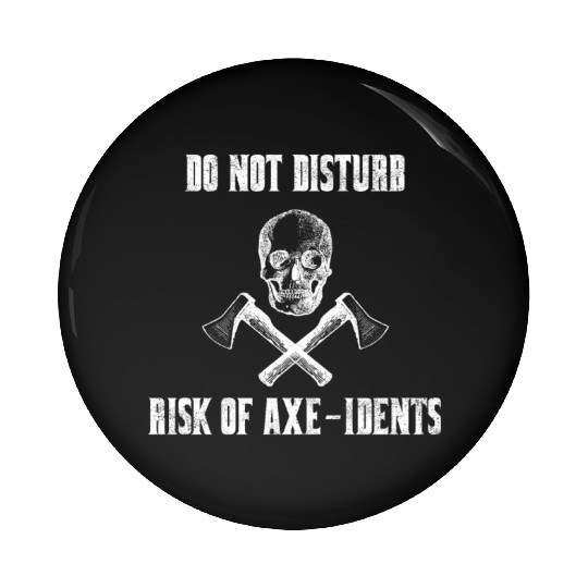 Do Not Disturb Risk Of Axe-Idents Axe Throwing Pun Pin Buttons