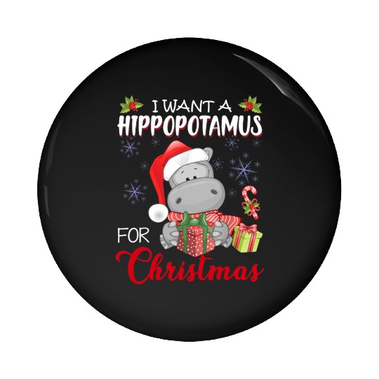 I Want A Hippopotamus For Christmas Xmas Hippo Pin Buttons